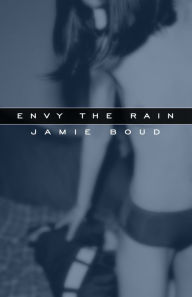 Title: Envy the Rain, Author: Jamie Boud