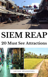 Title: Siem Reap: 20 Must See Attractions, Author: Anton Swanepoel