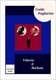 Title: Vittorio il Barbuto, Author: Guido Pagliarino