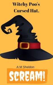 Title: Witchy Poo's Cursed Hat, Author: A M Sheldon
