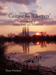 Title: Casting For Cloopers, Author: Trevor Pritchard