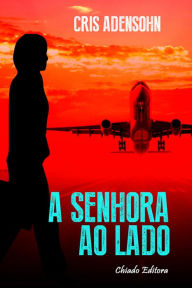 Title: A Senhora ao Lado, Author: Cris Adensohn