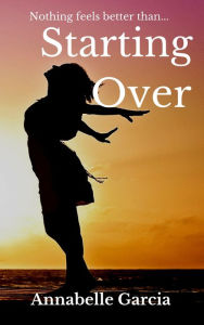 Title: Starting Over, Author: Annabelle Garcia