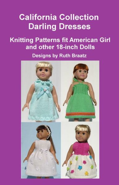 California Collection: Darling Dresses, Knitting Patterns fit American Girl and other 18-Inch Dolls