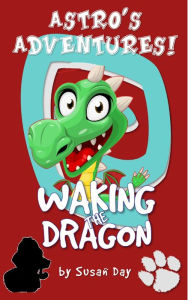 Title: Waking the Dragon: Astro's Adventures, Author: Susan Day
