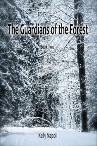 Title: The Guardians of the Forest: Book Two, Author: Kelly Napoli