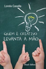 Title: Quem É Criativo Levanta a Mão, Author: Dr. Stuart Grauer