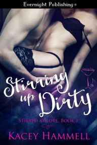 Title: Stirring Up Dirty, Author: Kacey Hammell
