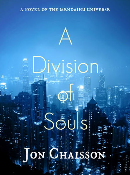 A Division of Souls: A Novel of the Mendaihu Universe, Book 1