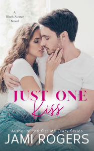 Title: Just One Kiss: An Enemies to Lovers Romance, Author: Jami Rogers