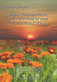 Title: Anger Management, Self-Punishment and Secondhand Stress, Author: Vivian Orgel