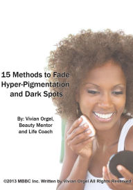 Title: 15 Methods to Fade Hyper-Pigmentation and Dark Spots, Author: Vivian Orgel