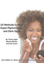 15 Methods to Fade Hyper-Pigmentation and Dark Spots