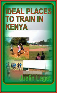 Title: Ideal Places to Train in Kenya, Author: Justin Lagat