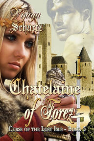 Title: Chatelaine of Forez, Author: Vijaya Schartz