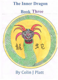 Title: The Inner Dragon Book Three, Author: Colin J Platt