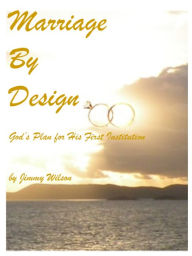 Title: Marriage by Design, Author: Jimmy Wilson