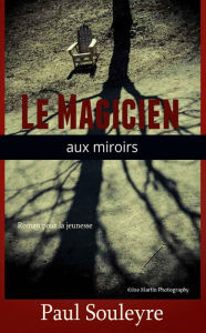 Title: Le Magicien aux miroirs, Author: Paul Souleyre