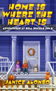 Title: Home Is Where the Heart Is: Adventures at Bell Buckle Inn 2, Author: Janice Alonso
