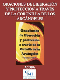 Title: Oraciones de liberación y protección a través de la coronilla de los arcángeles, Author: ACOBA