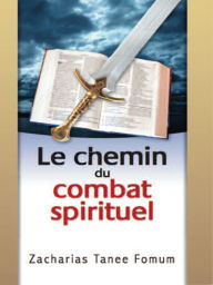 Title: Le Chemin du Combat Spirituel, Author: Zacharias Tanee Fomum