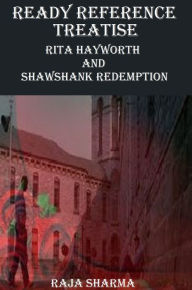 Title: Ready Reference Treatise: Rita Hayworth and Shawshank Redemption, Author: Raja Sharma