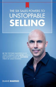 Title: The Six Sales Powers to Unstoppable Selling, Author: Duane Marino