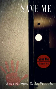 Title: Save Me, Author: Bartolomeo S. LoPiccolo