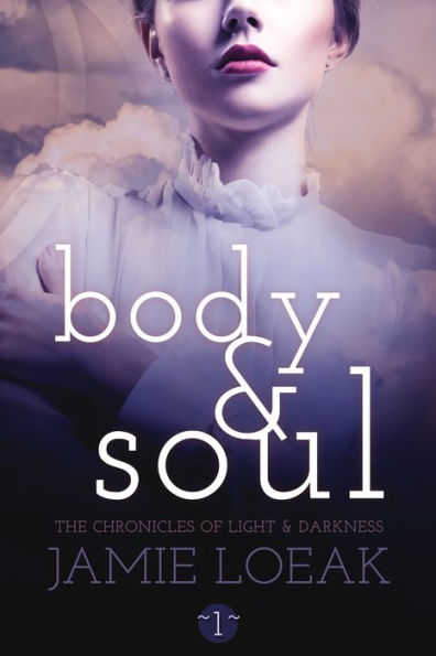Body and Soul (The Chronicles of Light and Darkness Book 1)