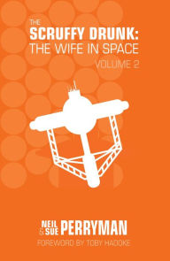 Title: The Scruffy Drunk: The Wife in Space Volume 2, Author: Neil Perryman