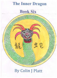 Title: The Inner Dragon Book Six, Author: Colin J Platt