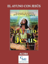 Title: El Ayuno con Jesús, Author: ACOBA