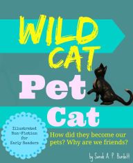 Title: Wild Cat, Pet Cat, Author: Sarah A. P. Burdett