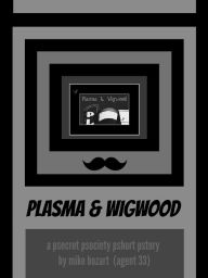 Title: Plasma & Wigwood, Author: Mike Bozart
