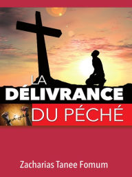 Title: La Délivrance du Péché, Author: Zacharias Tanee Fomum