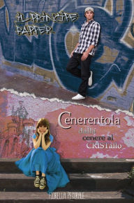 Title: Cenerentola: Il Principe Rapper : Dalla cenere al cristallo, Author: Fiorella Pecorale