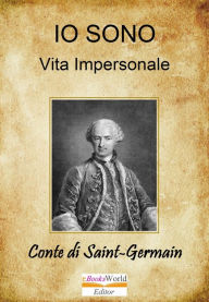 Title: Io Sono. Vita Impersonale, Author: Marchese di Saint Germain