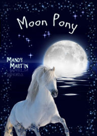 Title: Moon Pony, Author: Mandy Martin