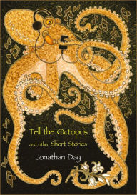 Title: Tell the Octopus, and other Short Stories, Author: Jonathan Day