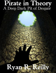 Title: A Deep Dark Pit of Despair, Author: Ryan R. Reilly