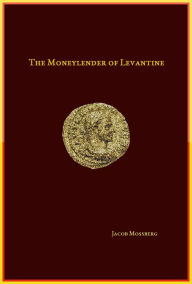 Title: The Moneylender Of Levantine, Author: Jacob Mossberg