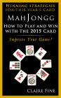 MahJongg: How to Play and Win With the 2015 Card