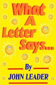Title: What A Letter Says, Author: John Leader