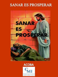 Title: Sanar es Prosperar, Author: ACOBA