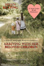 Arriving With Her Beloved Children: A Clean & Wholesome Historical Romance (A Mail Order Bride Romance)