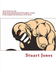 Title: 20:TWELVE:20 advanced,adaptive,diet and pyramid training system, Author: Stuart Jones