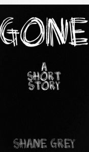 Title: Gone, Author: Shane Grey