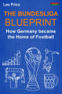 The Bundesliga Blueprint: How Germany became the Home of Football