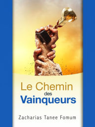 Title: Le Chemin des Vainqueurs, Author: Zacharias Tanee Fomum