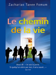 Title: Le Chemin de la Vie, Author: Zacharias Tanee Fomum